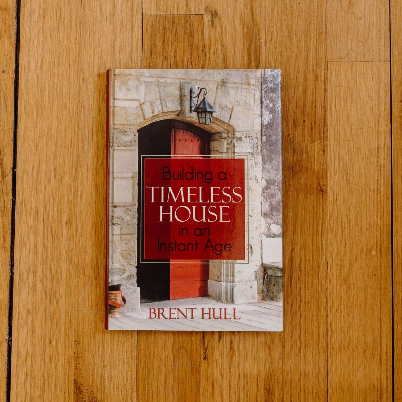 Brent Hull Book Building A Timeless House